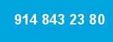 914 843 23 80 914 843 23 80